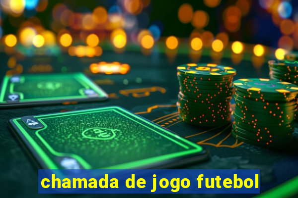 chamada de jogo futebol