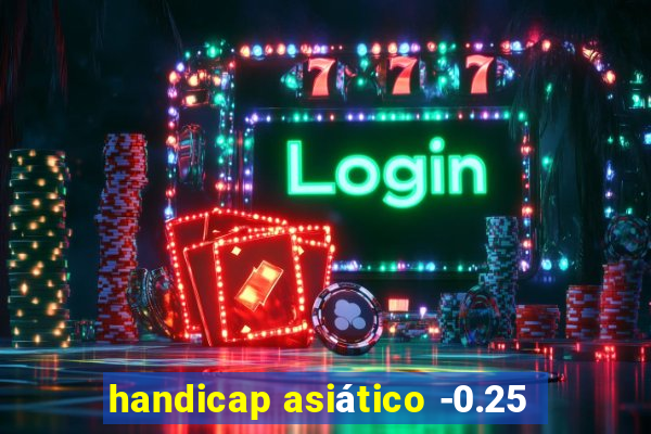 handicap asiático -0.25