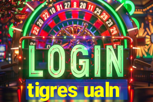 tigres ualn