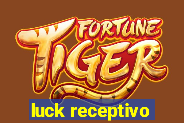 luck receptivo