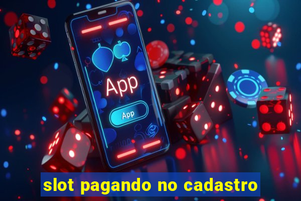 slot pagando no cadastro