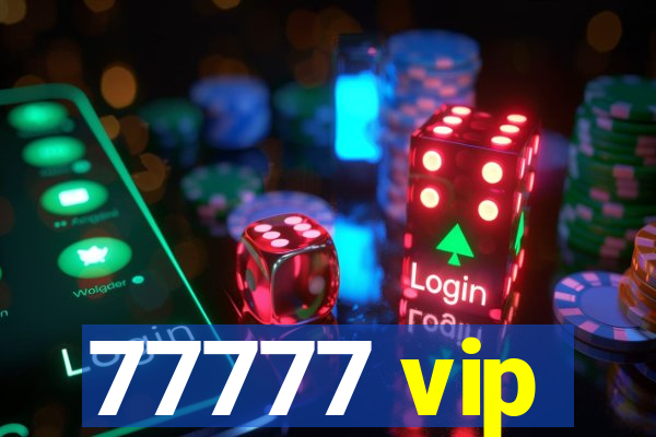 77777 vip