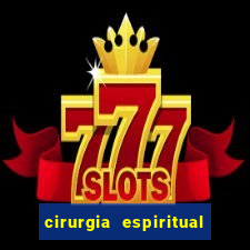 cirurgia espiritual marlon santos