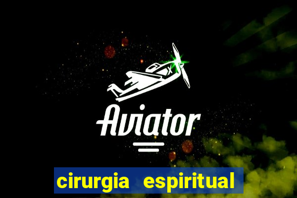 cirurgia espiritual marlon santos