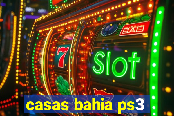 casas bahia ps3