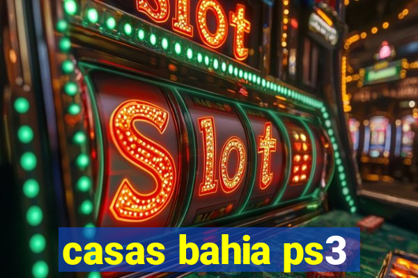 casas bahia ps3