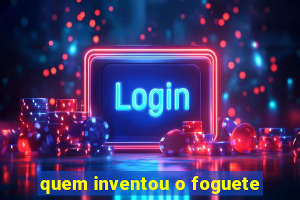 quem inventou o foguete