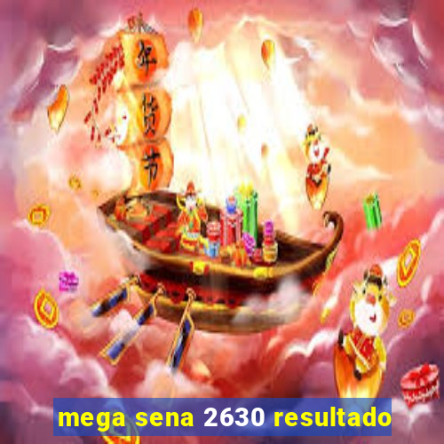 mega sena 2630 resultado