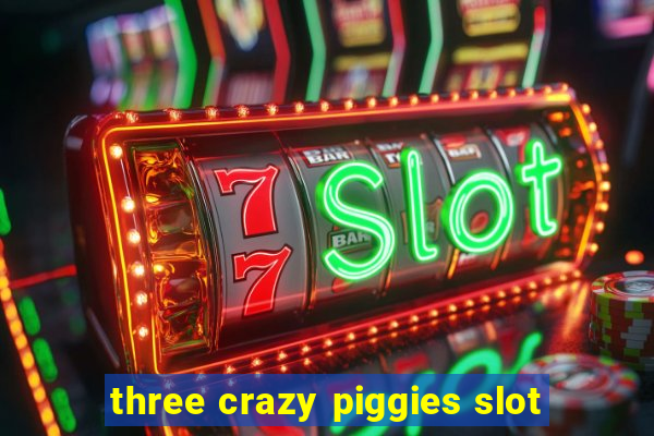 three crazy piggies slot