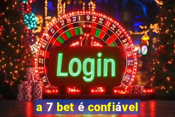 a 7 bet é confiável