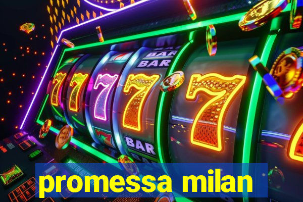 promessa milan