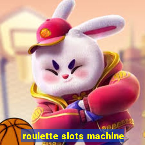 roulette slots machine