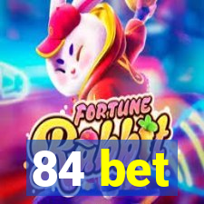 84 bet