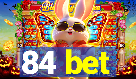 84 bet