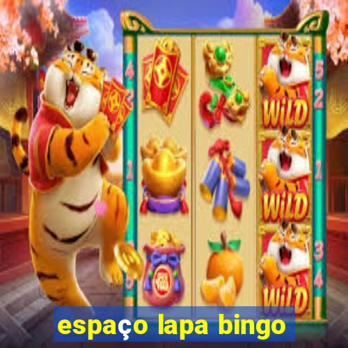 espaço lapa bingo