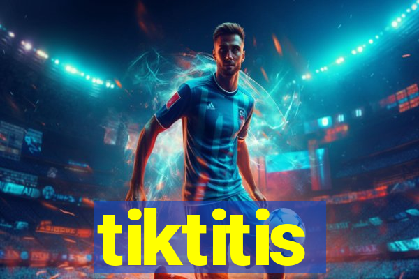 tiktitis