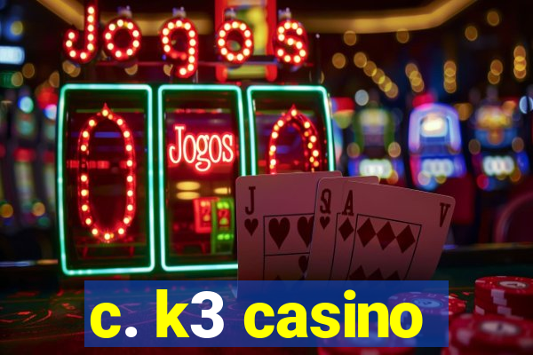 c. k3 casino