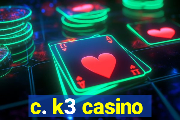 c. k3 casino