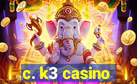 c. k3 casino