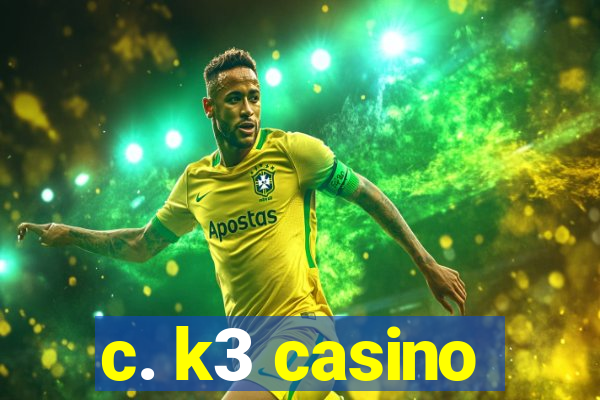 c. k3 casino