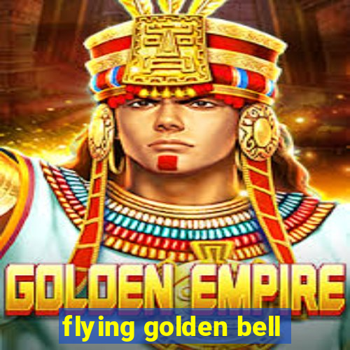 flying golden bell