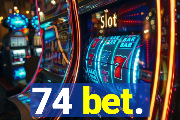 74 bet.