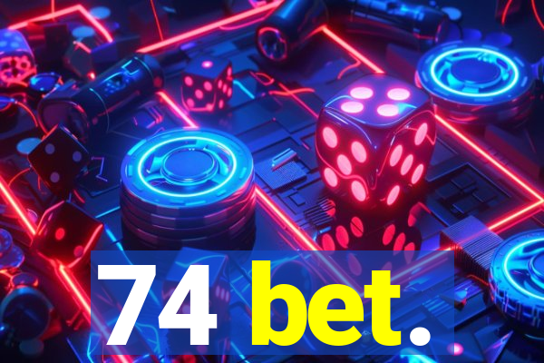 74 bet.