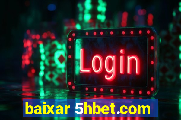 baixar 5hbet.com