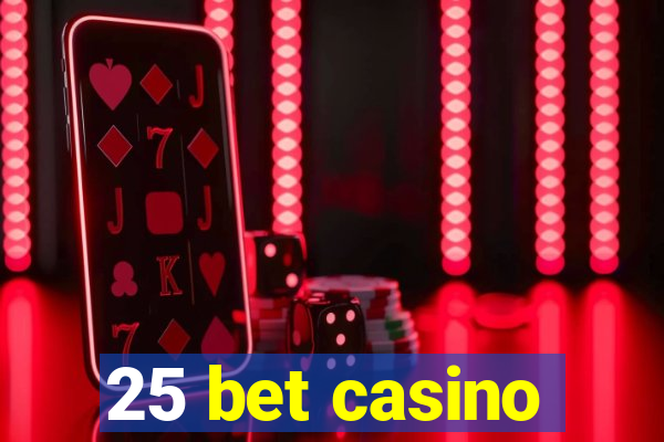 25 bet casino