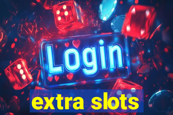 extra slots