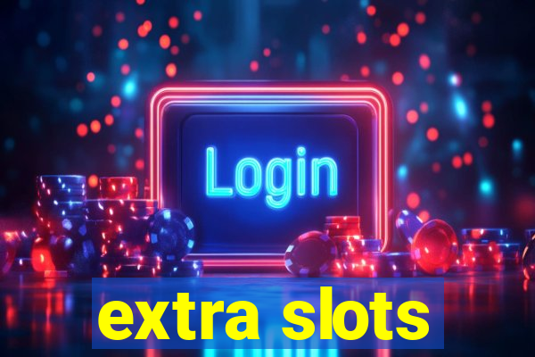 extra slots