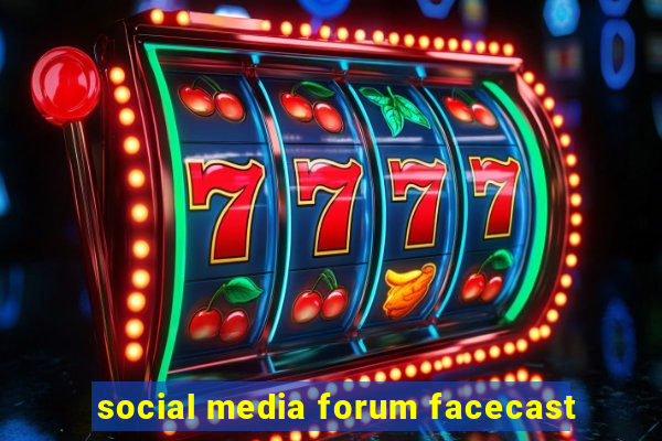 social media forum facecast