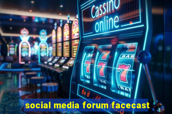 social media forum facecast