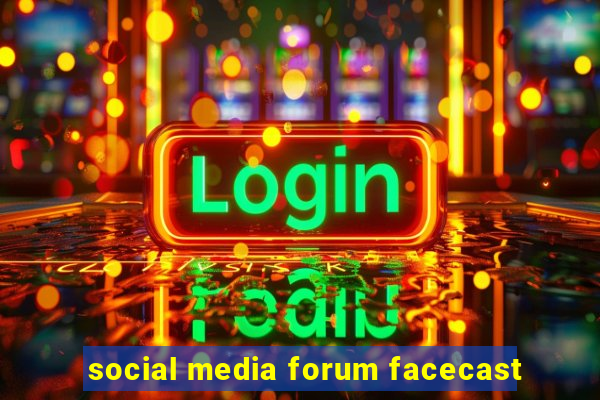 social media forum facecast