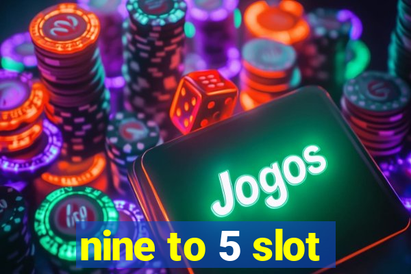 nine to 5 slot