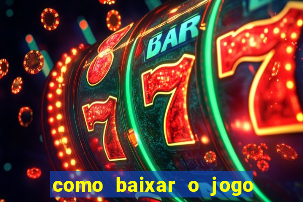 como baixar o jogo do tig