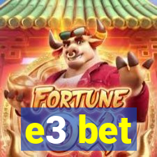 e3 bet