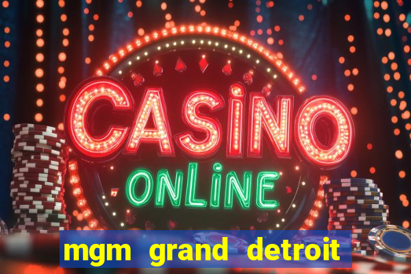 mgm grand detroit casino hotel