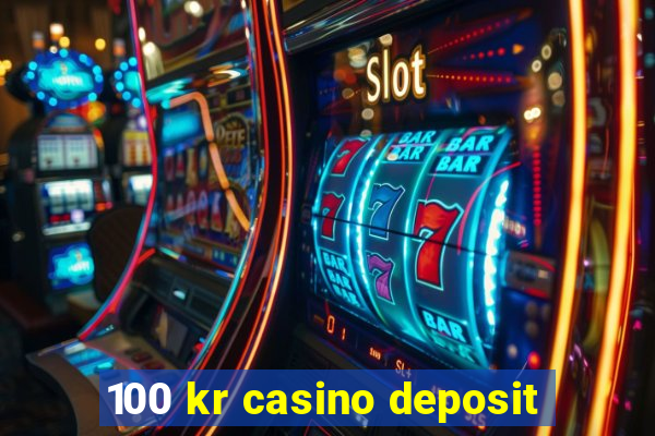 100 kr casino deposit