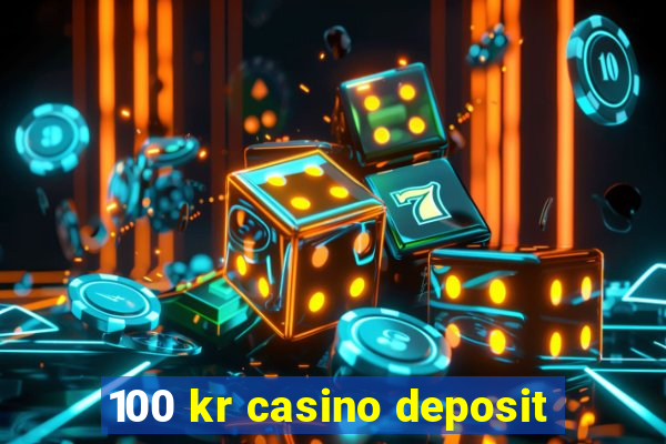 100 kr casino deposit