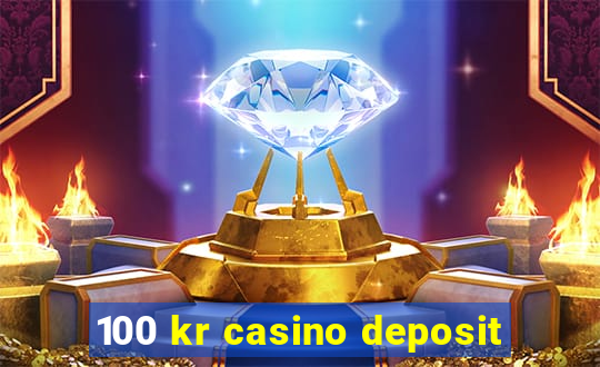 100 kr casino deposit