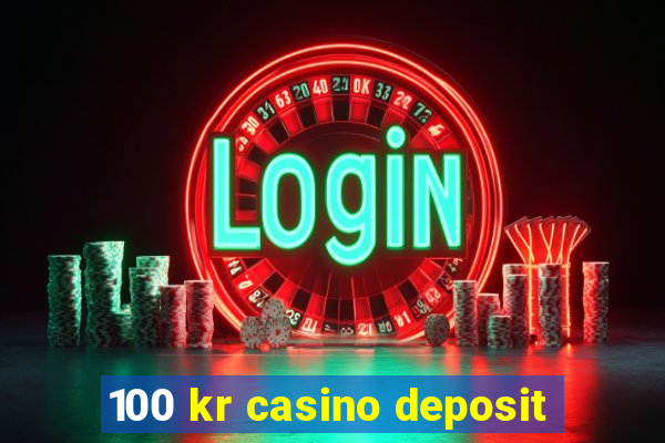 100 kr casino deposit