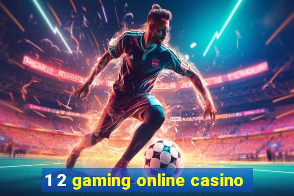 1 2 gaming online casino