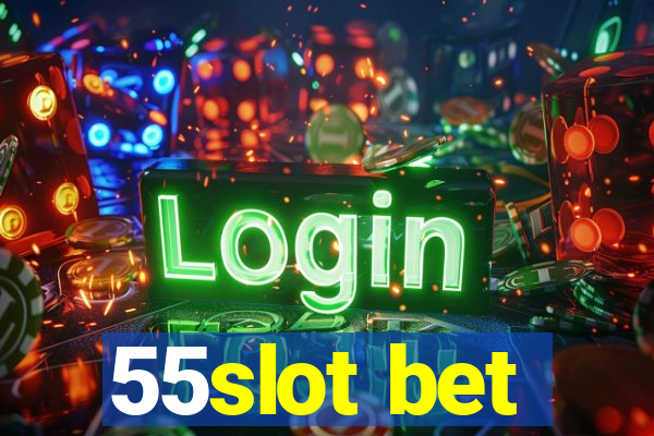 55slot bet