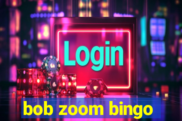 bob zoom bingo