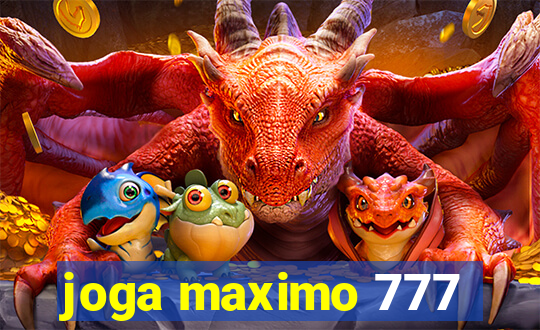 joga maximo 777