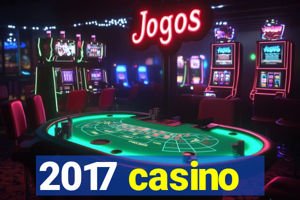 2017 casino