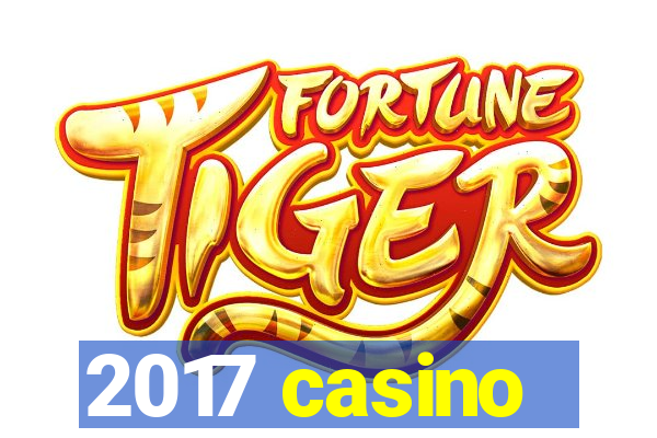 2017 casino