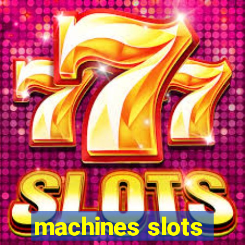 machines slots