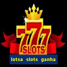 lotsa slots ganha dinheiro de verdade